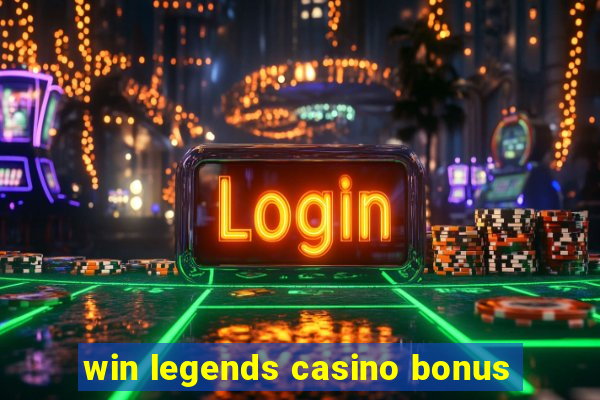 win legends casino bonus