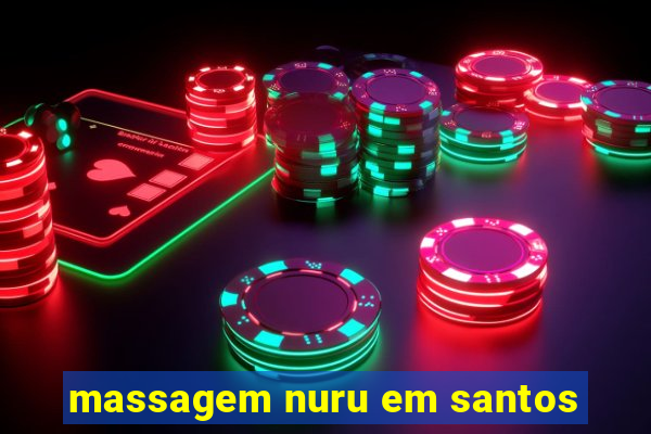 massagem nuru em santos