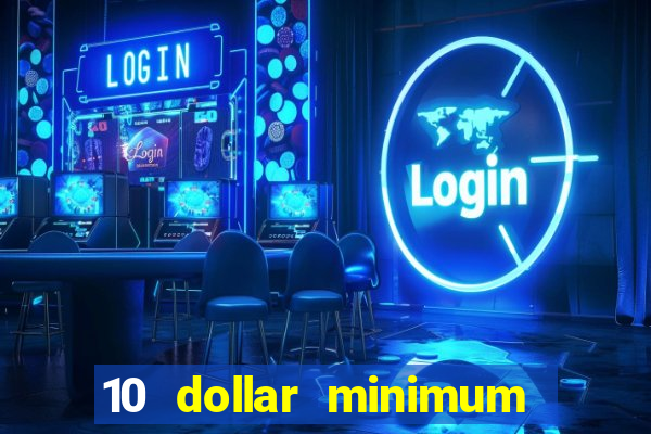 10 dollar minimum deposit casino usa