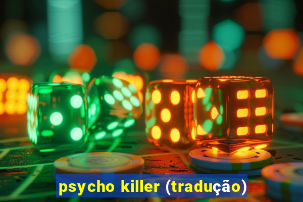 psycho killer (tradução)