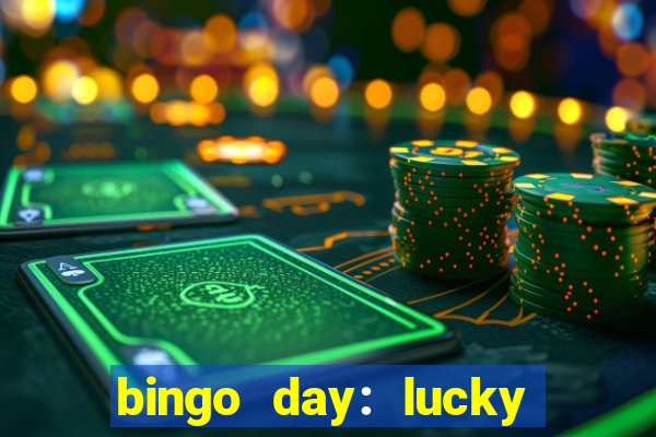 bingo day: lucky to win