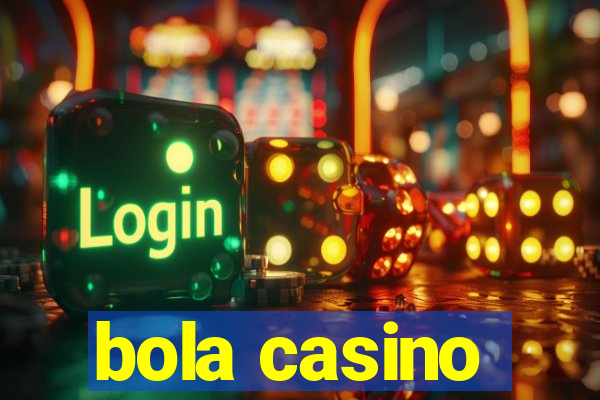 bola casino