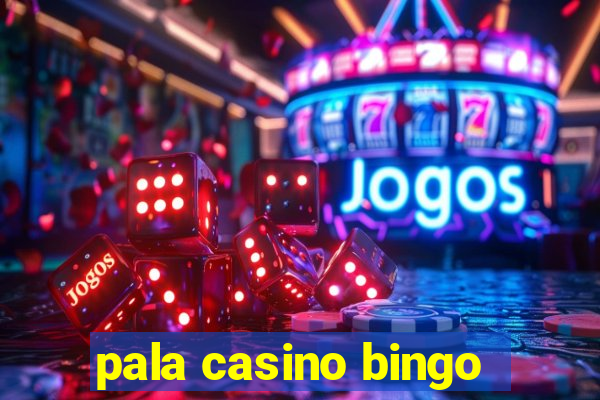 pala casino bingo