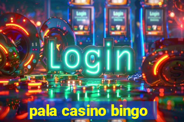 pala casino bingo