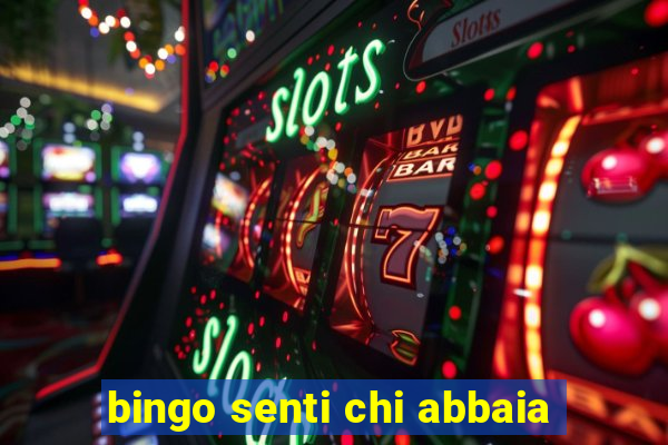 bingo senti chi abbaia