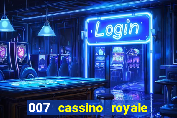 007 cassino royale completo dublado