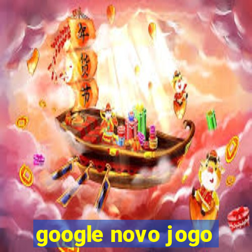 google novo jogo