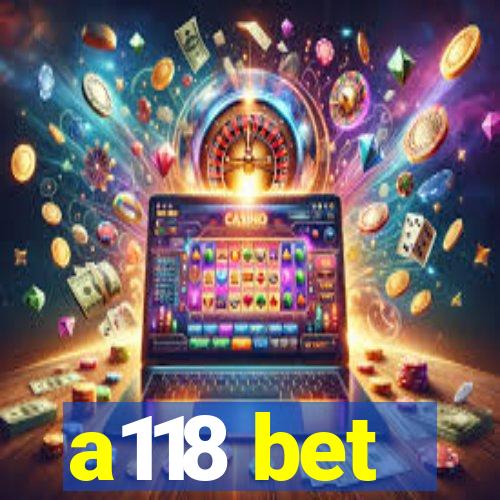 a118 bet