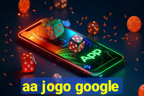 aa jogo google