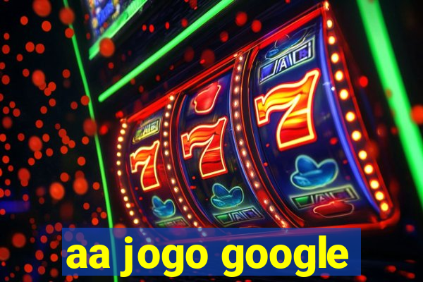 aa jogo google