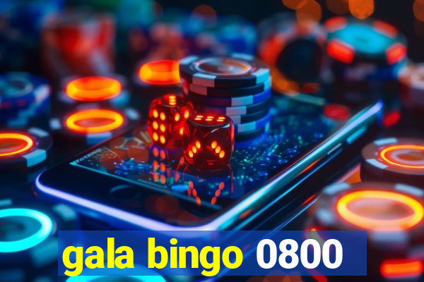 gala bingo 0800