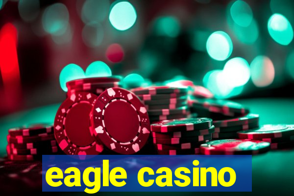 eagle casino