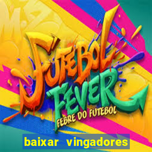 baixar vingadores guerra infinita google drive