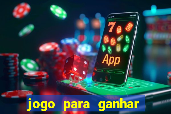 jogo para ganhar dinheiro fácil