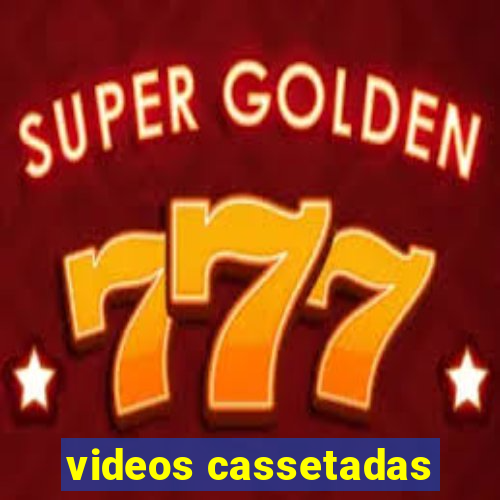 videos cassetadas