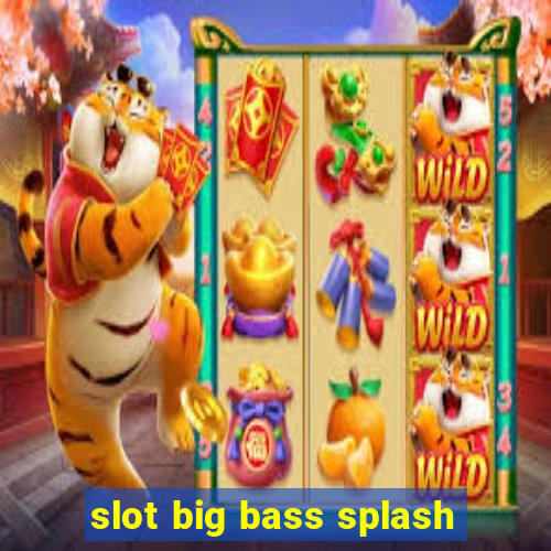 slot big bass splash