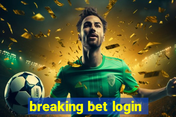 breaking bet login