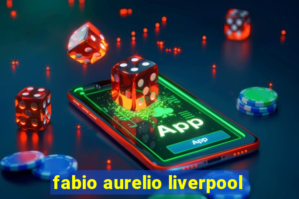 fabio aurelio liverpool