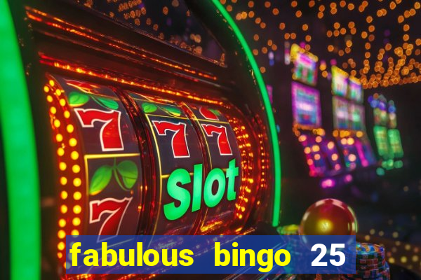 fabulous bingo 25 free spins no deposit