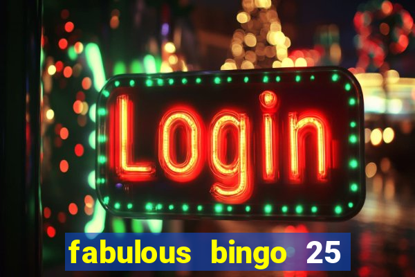 fabulous bingo 25 free spins no deposit