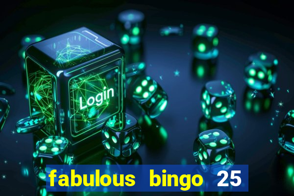 fabulous bingo 25 free spins no deposit