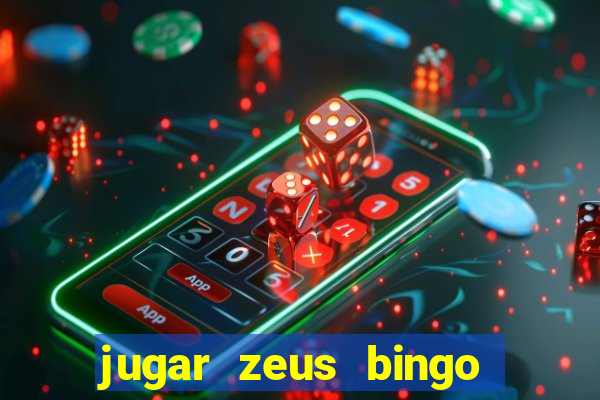 jugar zeus bingo dinero real