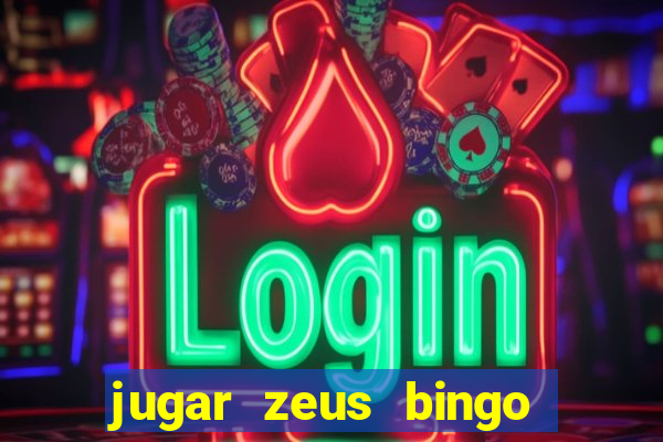 jugar zeus bingo dinero real