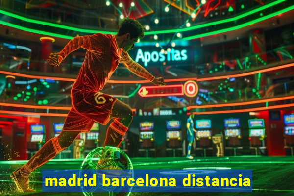 madrid barcelona distancia