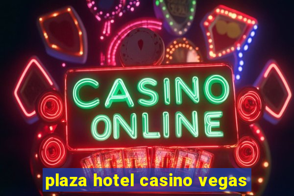 plaza hotel casino vegas