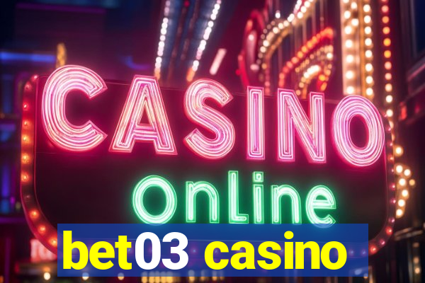 bet03 casino