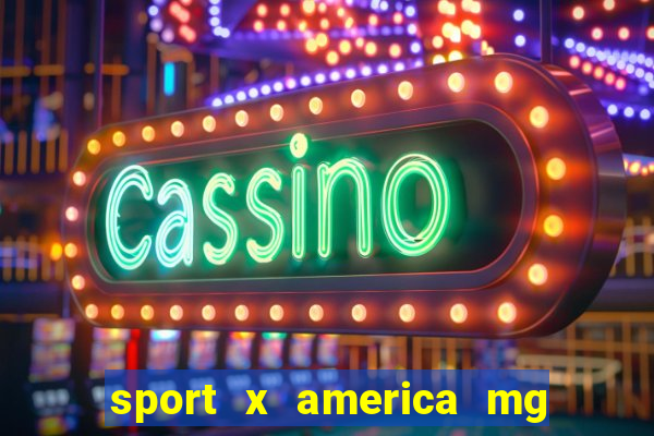 sport x america mg onde assistir