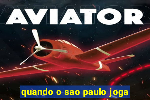 quando o sao paulo joga