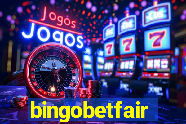 bingobetfair