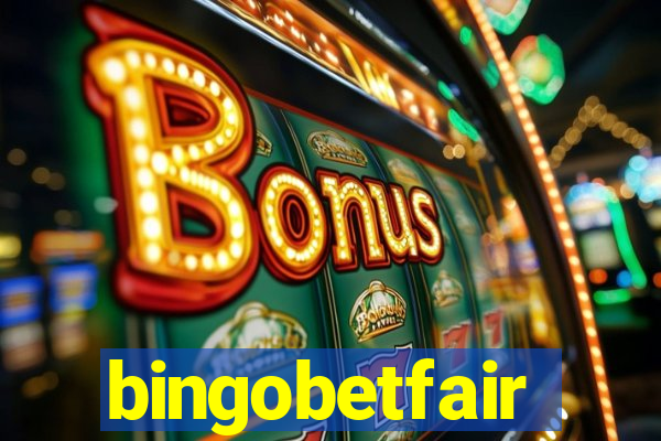 bingobetfair