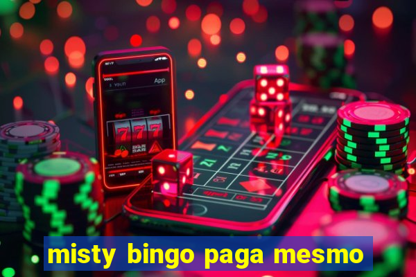 misty bingo paga mesmo