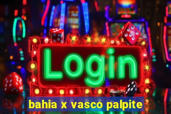 bahia x vasco palpite