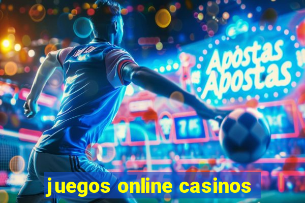 juegos online casinos