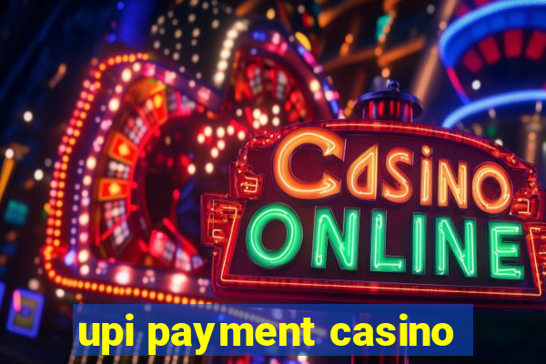 upi payment casino