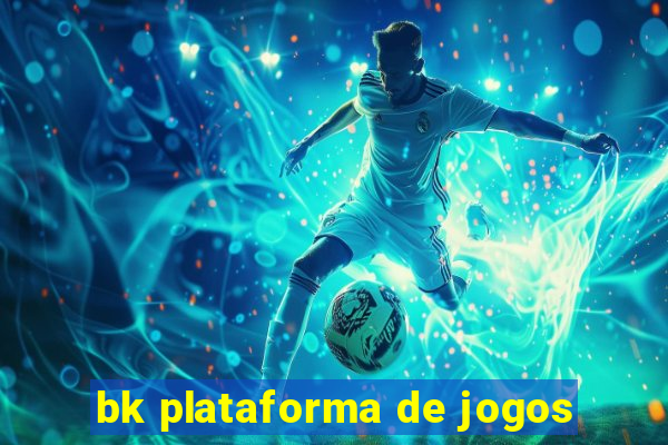 bk plataforma de jogos