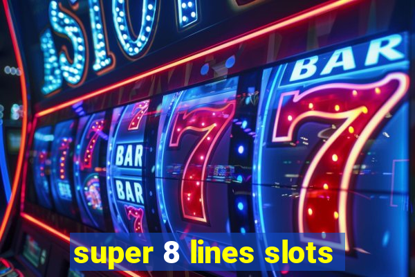 super 8 lines slots