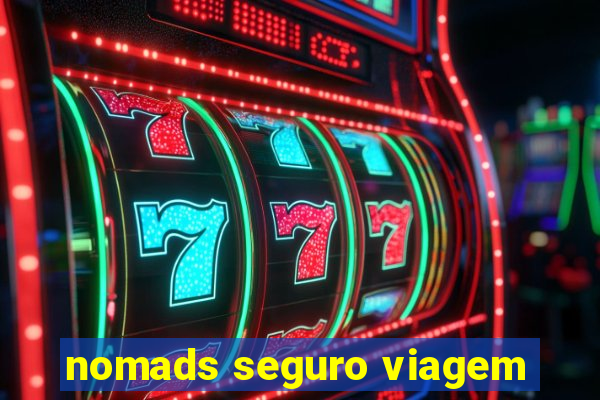 nomads seguro viagem