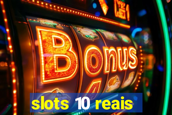 slots 10 reais