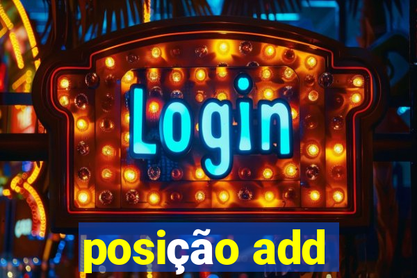 posição add