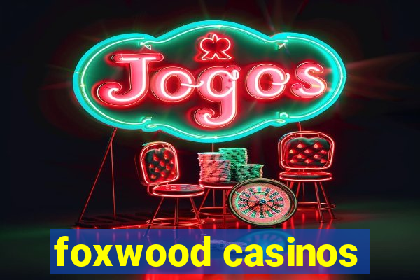 foxwood casinos