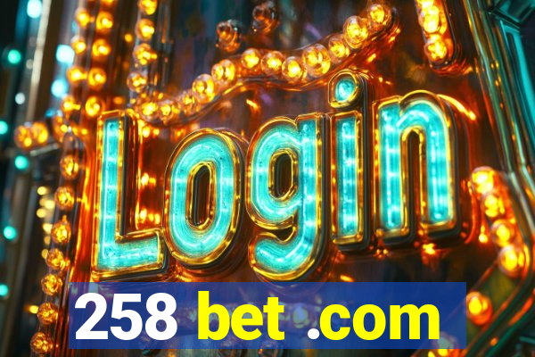 258 bet .com