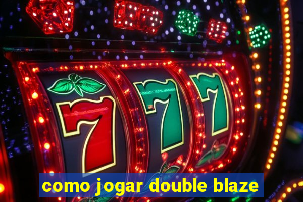 como jogar double blaze