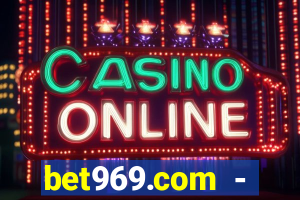 bet969.com - caça-níqueis online cassino