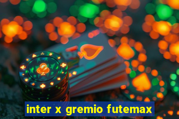 inter x gremio futemax