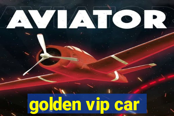 golden vip car