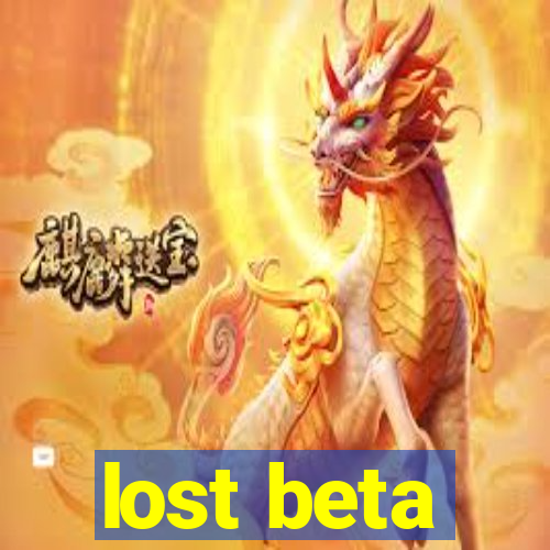 lost beta